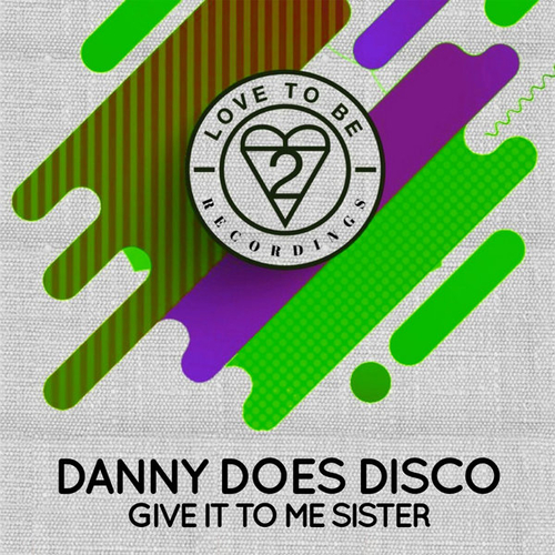 Danny Does Disco - Give It to Me Sister [LTB032]